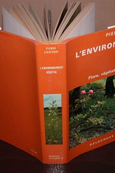 L’environnement végétal, flore, végétation et civilisation – Lieutaghi  Pierre – 1972