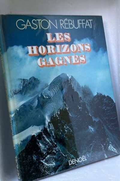 Les horizons gagnés – Gaston Rébuffat, René Vernadet – 1975