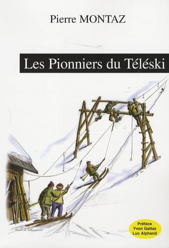 Les pionniers du téleski – Pierre Montaz – 2006