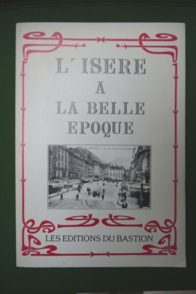 L’Isère à la Belle Epoque – Collectif – 1992