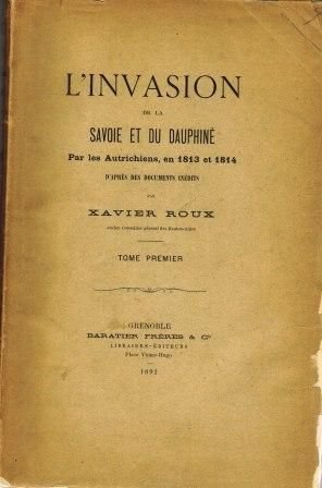 L’invasion de la Savoie et du Dauphiné par les Autrichiens en 1813 et 1814 – Roux Xavier