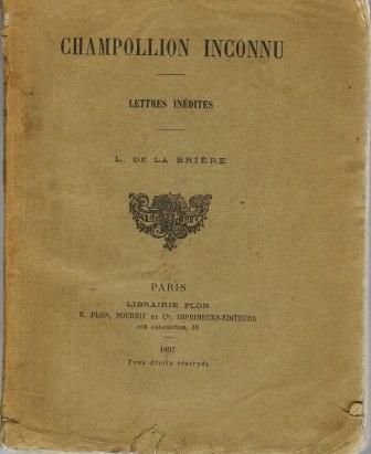 Champollion inconnu, lettres inédites – Brière E de la