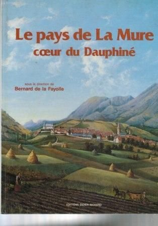 Le pays de la Mure coeur du Dauphiné – Fayolle Bernard de