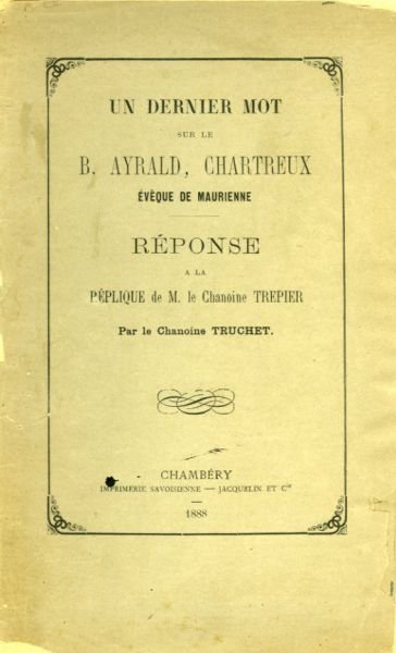 Un dernier mot sur le B. Ayrald chartreux évèque de Maurienne – Truchet le chanoine