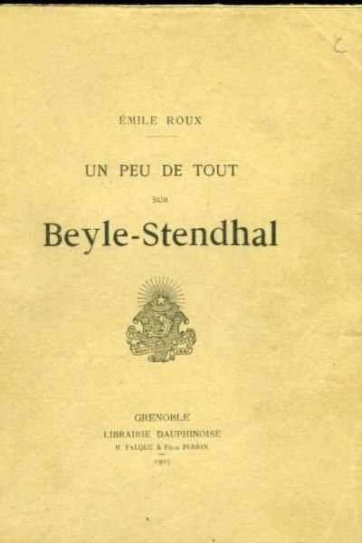 Un peu de tout sur Beyle-Stendhal –  Roux Emile