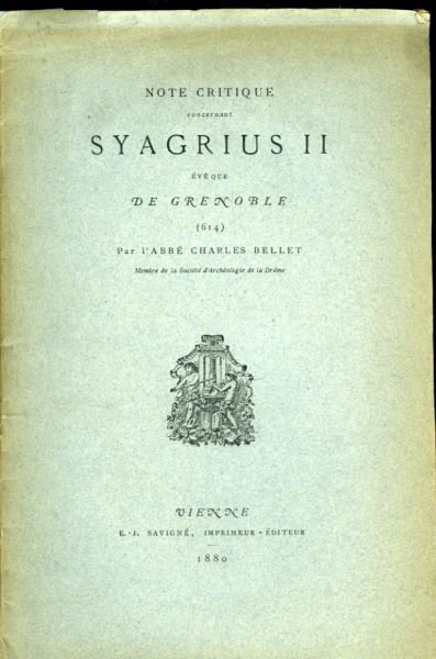 Note critique  concernant Syagrius II, évèque de Grenoble (614) – Bellet l’abbé Charles