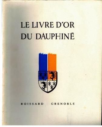 Le livre d’or du Dauphiné –  Académie delphinale et société des .