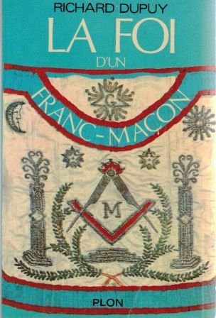 La foi d’un franc-maçon – Dupuy Richard