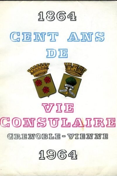 1864 cent ans de vie consulaire Grenoble-Vienne 1964 – Cotte et Bonnet