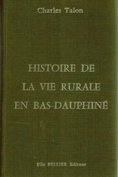 Histoire  de la vie rurale en Bas-Dauphiné – Talon Charles