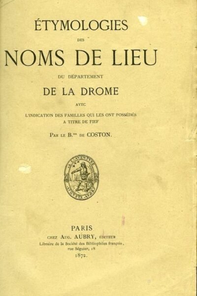 Etymologies des noms de lieu du département de la Drome – COSTON   Baron de