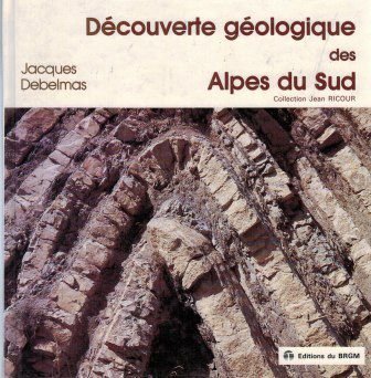 Découverte géologique des Alpes  VENDU – Debelmas  Jacques