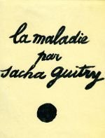 La Maladie. – Guitry Sacha