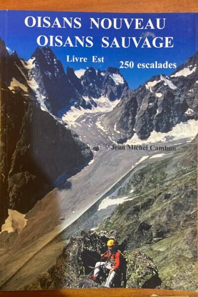 Oisans nouveau Oisans sauvage. Livre EST. 250 escalades – Jean-Michel Cambon – 2004