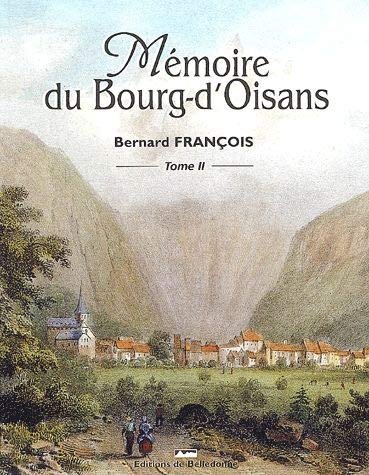 Mémoire du Bourg-d’Oisans. Tome 2 – Bernard François – 2002