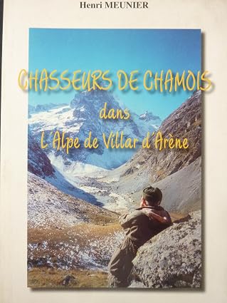 Chasseurs  de Chamois, dans l&rsquo;Alpe de Villar d&rsquo;Arène –  Meunier Henri – 2004