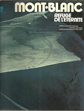 Mont-Blanc, refuge de l’éternité – Jean-Jacques Mollaret, Pierre Mazeaud – 1978