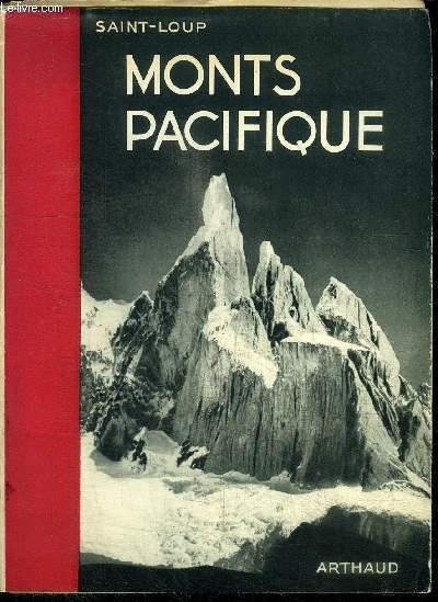 Monts Pacifique . de l’Aconcagua au Cap Horn – Saint-Loup – 1951