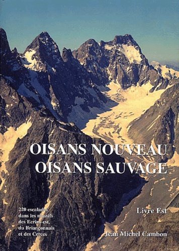 Oisans nouveau Oisans sauvage. Livre EST. 220 escalades – Jean-Michel Cambon – 2000