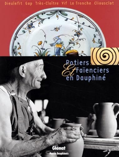 Potiers et faienciers en Dauphiné – Musée Dauphinois – 2001