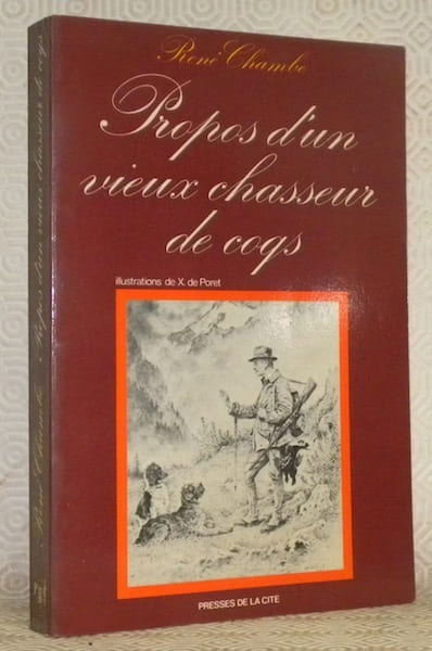 Propos d’un vieux chasseur de coqs – René Chambe – 1977