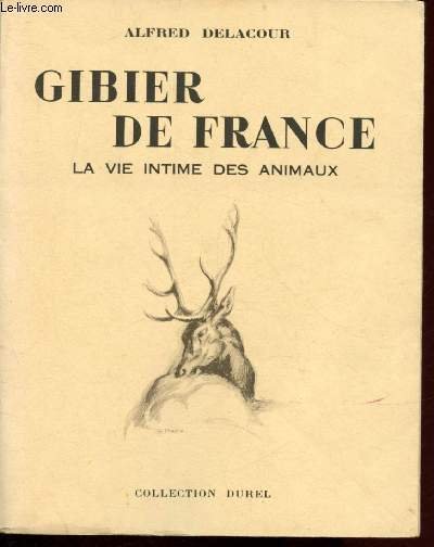Gibier de France La vie intime des animaux – DELACOUR Alfred – 1953