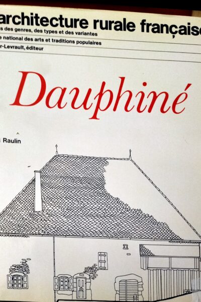L&rsquo;architecture rurale française  Dauphiné – Henri Raulin – 1977