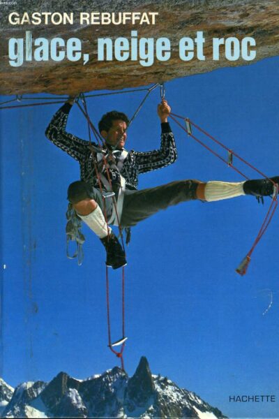 Glace, neige et roc – Gaston Rébuffat – 1970