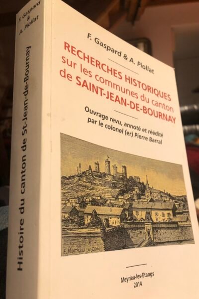 Recherches historiques sur les communes du canton de Saint-Jean-de-Bournay – GASPARD/PIOLLAT F. / A. – 2014