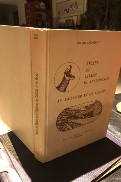 Récits de chasse et d’alpinisme au Taillefer et en Oisans – Georges Manquat – 1977 ( numéroté)