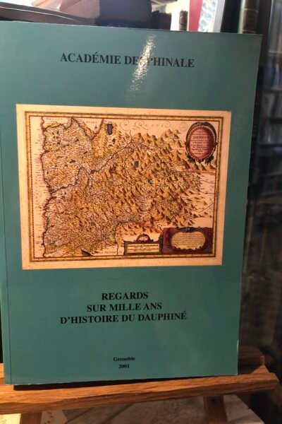 Regards sur mille ans d’Histoire du Dauphiné – Académie Delphinale – 2001