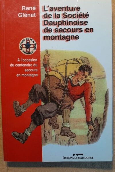 L&rsquo;aventure de la société dauphinoise de secours en montagne – René Glénat – 1997