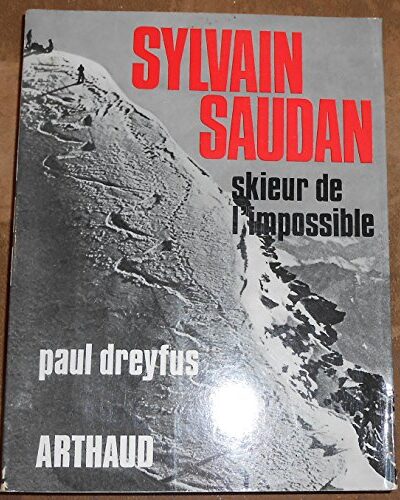 Sylvain Saudan, skieur de l&rsquo;impossible – Paul Dreyfus – 1970