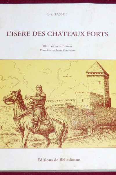 L’Isère des châteaux forts – Eric Tasset – 1995