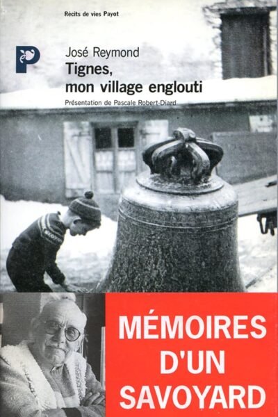 Tignes, mon village englouti – José Reymond – 1992