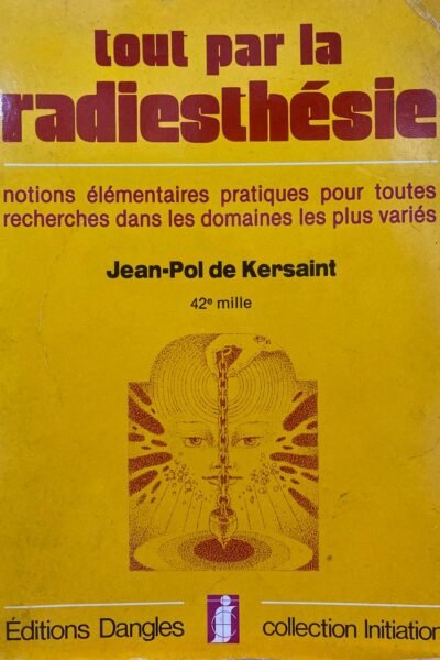 Tout par la radiesthésie – Jean-Pol de Kersaint – 1987