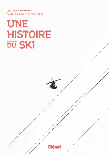 Une histoire du ski – Gilles Chappaz, Guillaume Desmurs – 2025