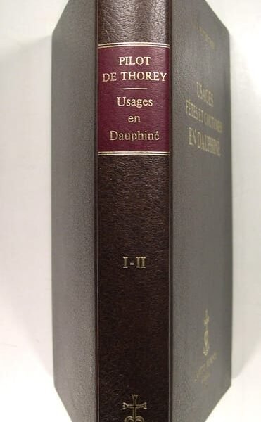 Usages, fêtes et coutumes en Dauphiné – Jean Joseph A. Pilot De Thorey – 1971