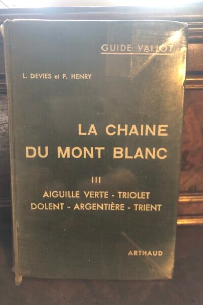 Guide Vallot La chaine du Mont Blanc III verte triolet dolent argentière trient – DEVIES / HENRY Lucien / Pierre – 1967