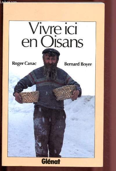 Vivre ici en Oisans – Roger Canac et Bernard Boyer – 1985