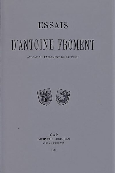Essais d’Antoine Froment avocat au Parlement de Grenoble – Albert Aristide – 1981