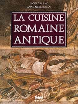 La cuisine romaine antique – Nicole Blanc, Anne Nercessian – 1992