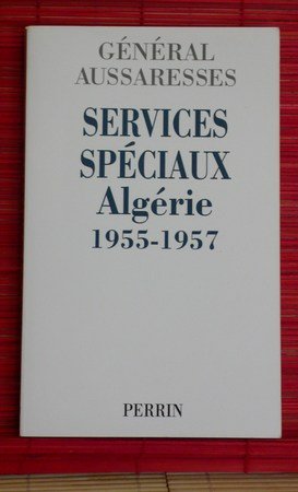 Services spéciaux 	Algérie 1955-1957 – Général Aussaresses – 2001
