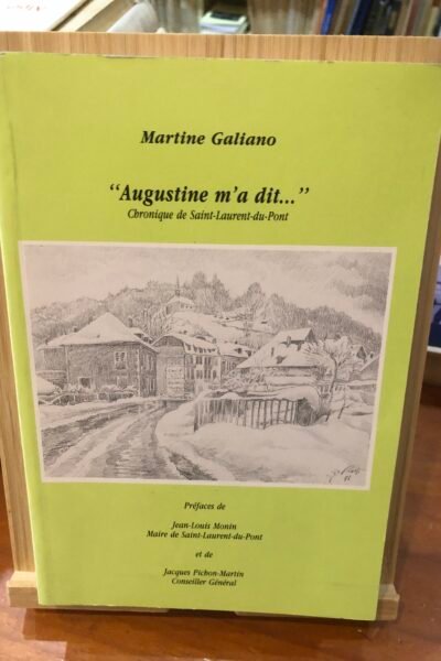 ” Augustine m’a dit …” Chronique de Saint-Laurent-du-Pont – Martine Galiano – 1992