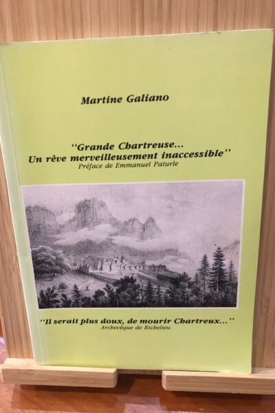 Grande Chartreuse … Un rêve merveilleusement inaccessible  – Martine Galiano – 1991