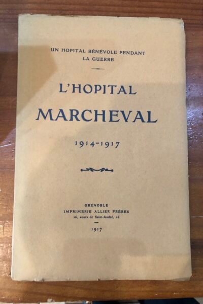 L’hôpital Marcheval 1914-1917 – Docteur E. Hermite – 1917