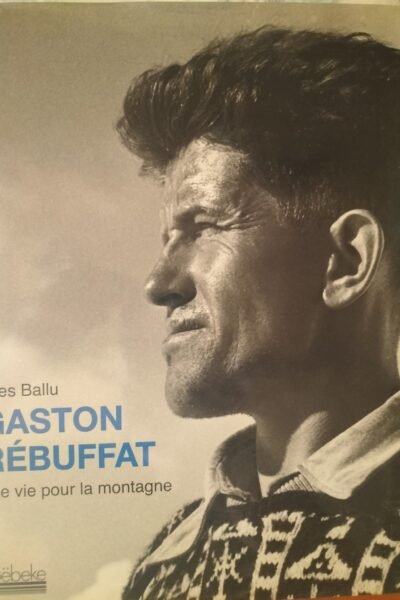 GASTON RÈBUFFAT – Une vie pour la montagne – Yves Ballu – 1996