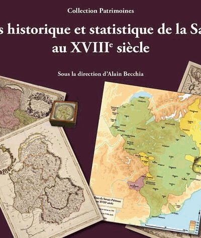 Atlas historique et statistique de la Savoie au XVIIIe siècle – Alain Becchia – 2012