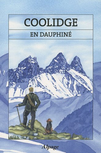 Coolidge en Dauphiné – W.A.B Coolidge – 2009