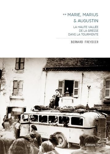 Marie, Marius & Augustin  La haute vallée de la Gresse dans la tourmente – Bernard Freydier – 2019